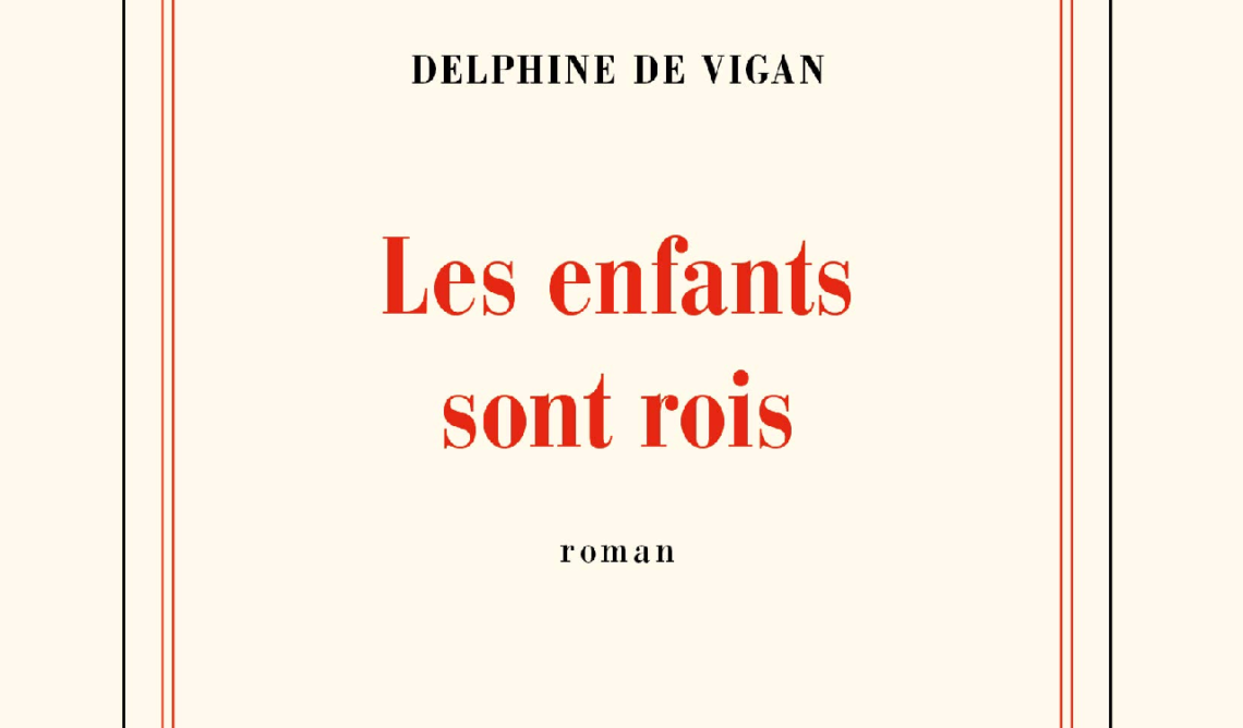 Les enfants sont rois de Delphine De Vigan