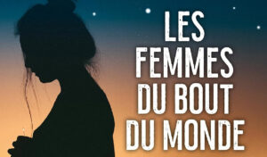 Les femmes du bout du monde de Mélissa Da Costa