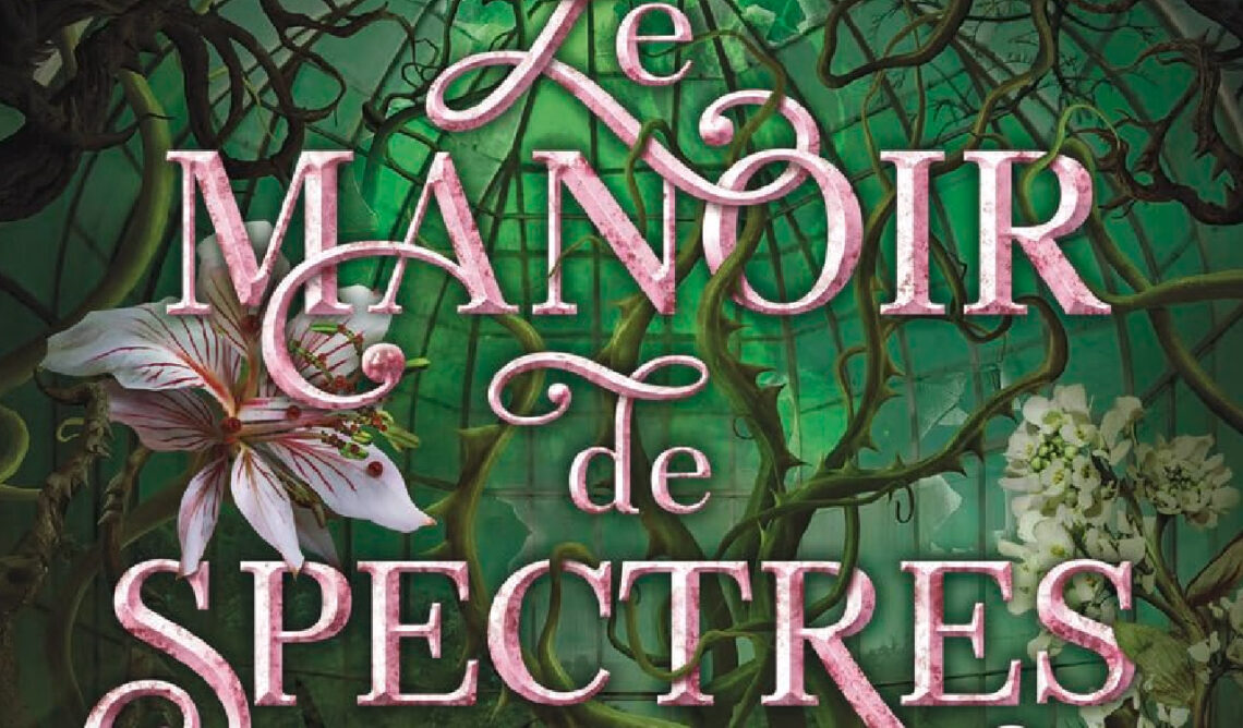 Le manoir de spectres et de fleurs
