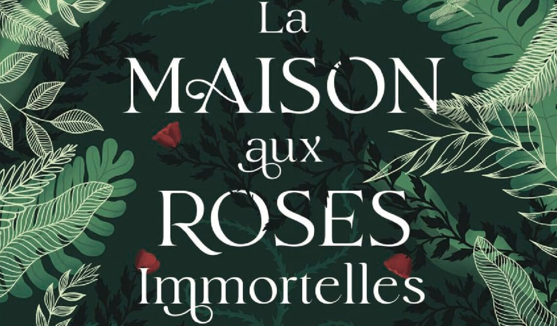 La maison aux roses immortelles de Clémence Forest